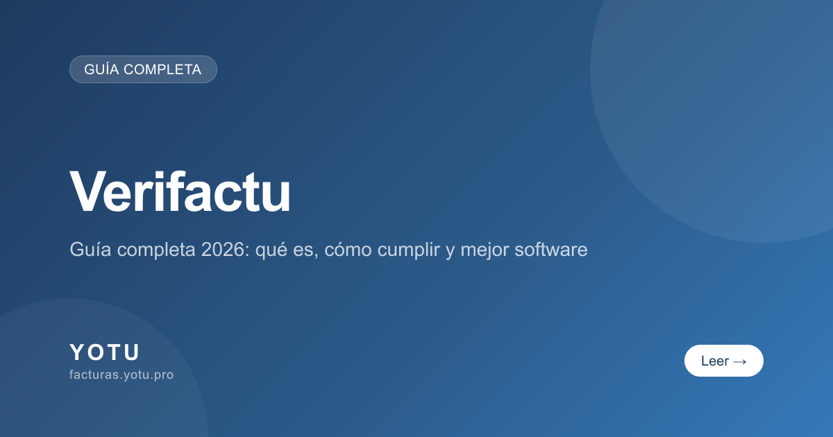 Verifactu: Guía Completa 2026 — Qué Es, Cómo Cumplir y Mejor Software